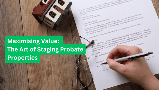 Maximising Value: The Art of Staging Probate Properties